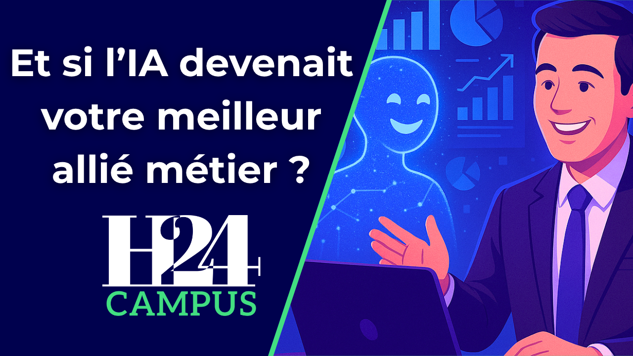 H24 Campus : Et si l’IA devenait votre meilleur allié métier ?