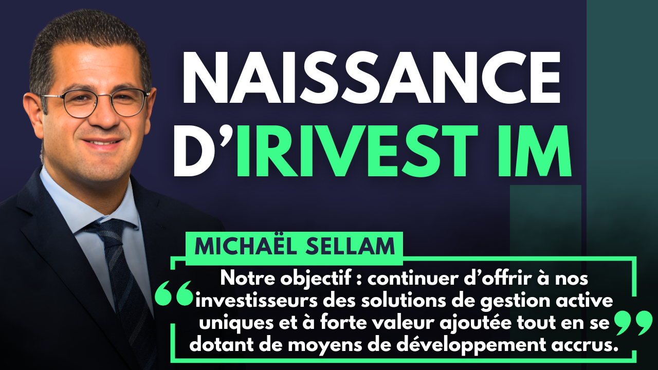 Création d’IRIVEST Investment Managers avec la fusion de Chahine Capital et DYNASTY AM