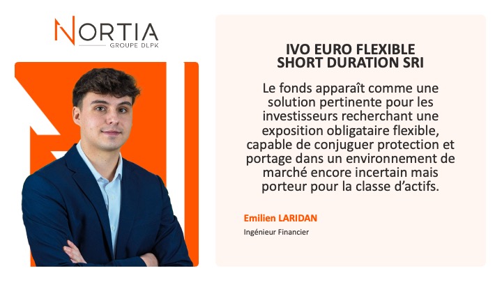IVO EURO FLEXIBLE SHORT DURATION SRI est dans le viseur de Nortia cette semaine