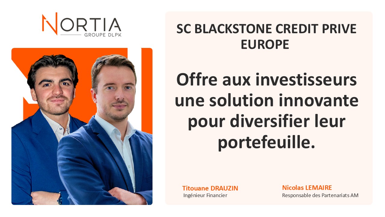 SC BLACKSTONE CREDIT PRIVE EUROPE est dans le viseur de Nortia cette semaine
