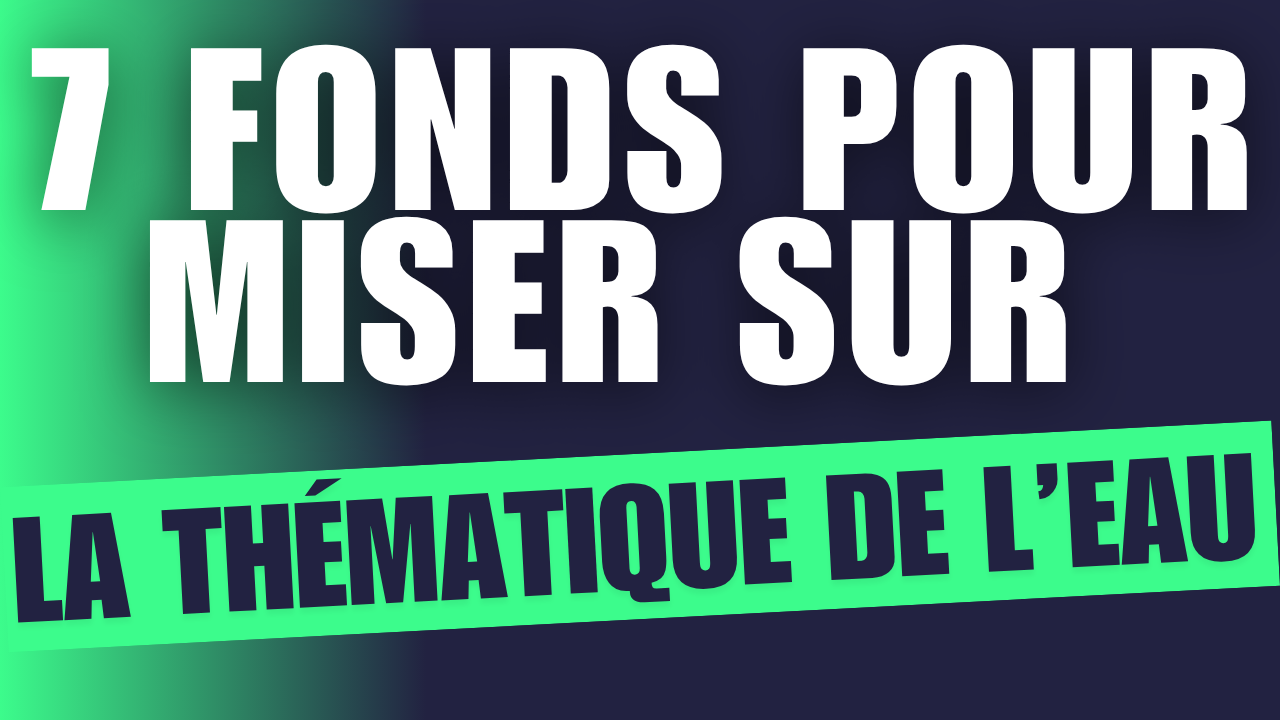 Les meilleurs fonds pour miser sur la thématique de l'EAU