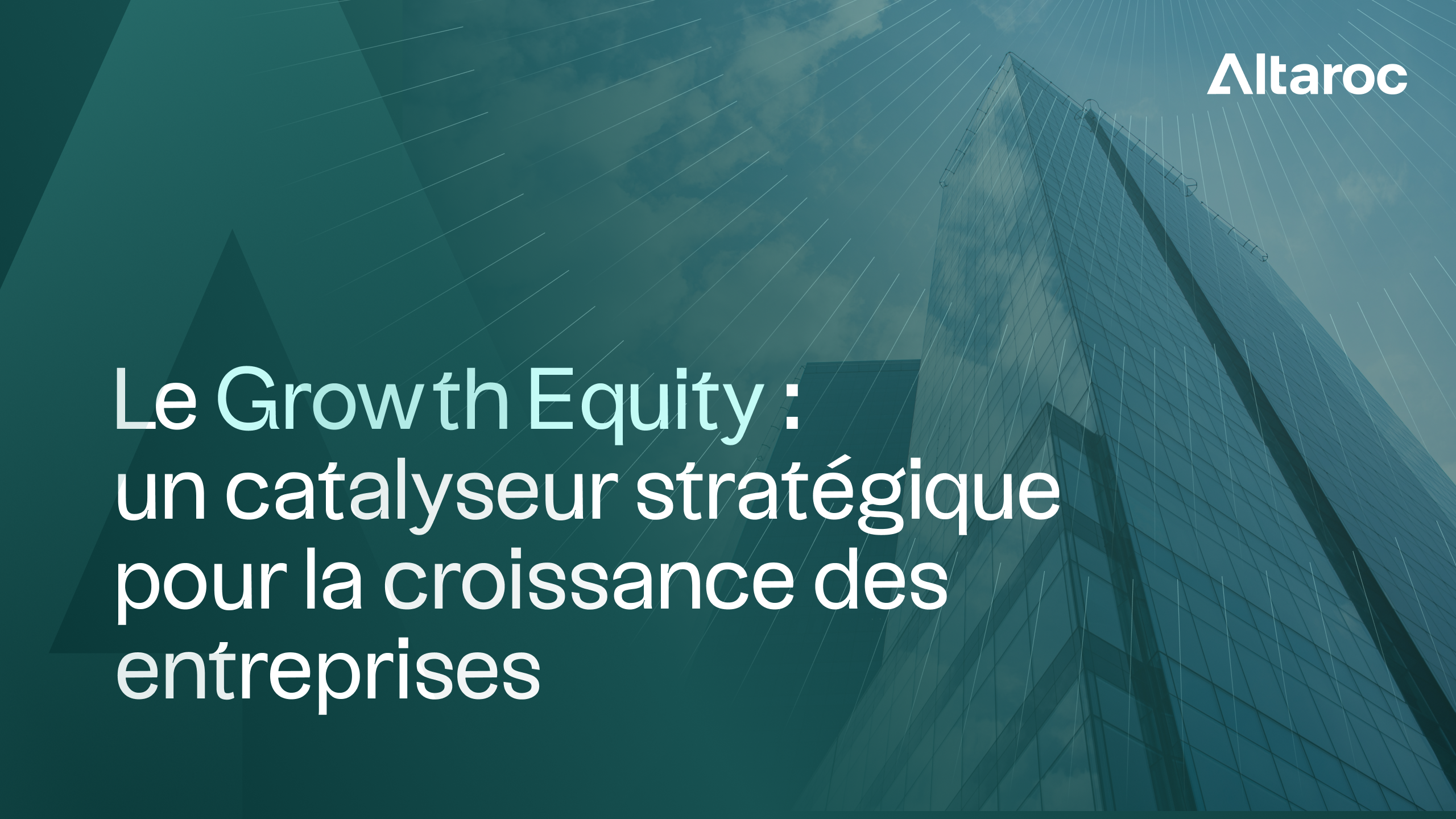 Le Growth Equity : un levier incontournable pour les entreprises à forte croissance