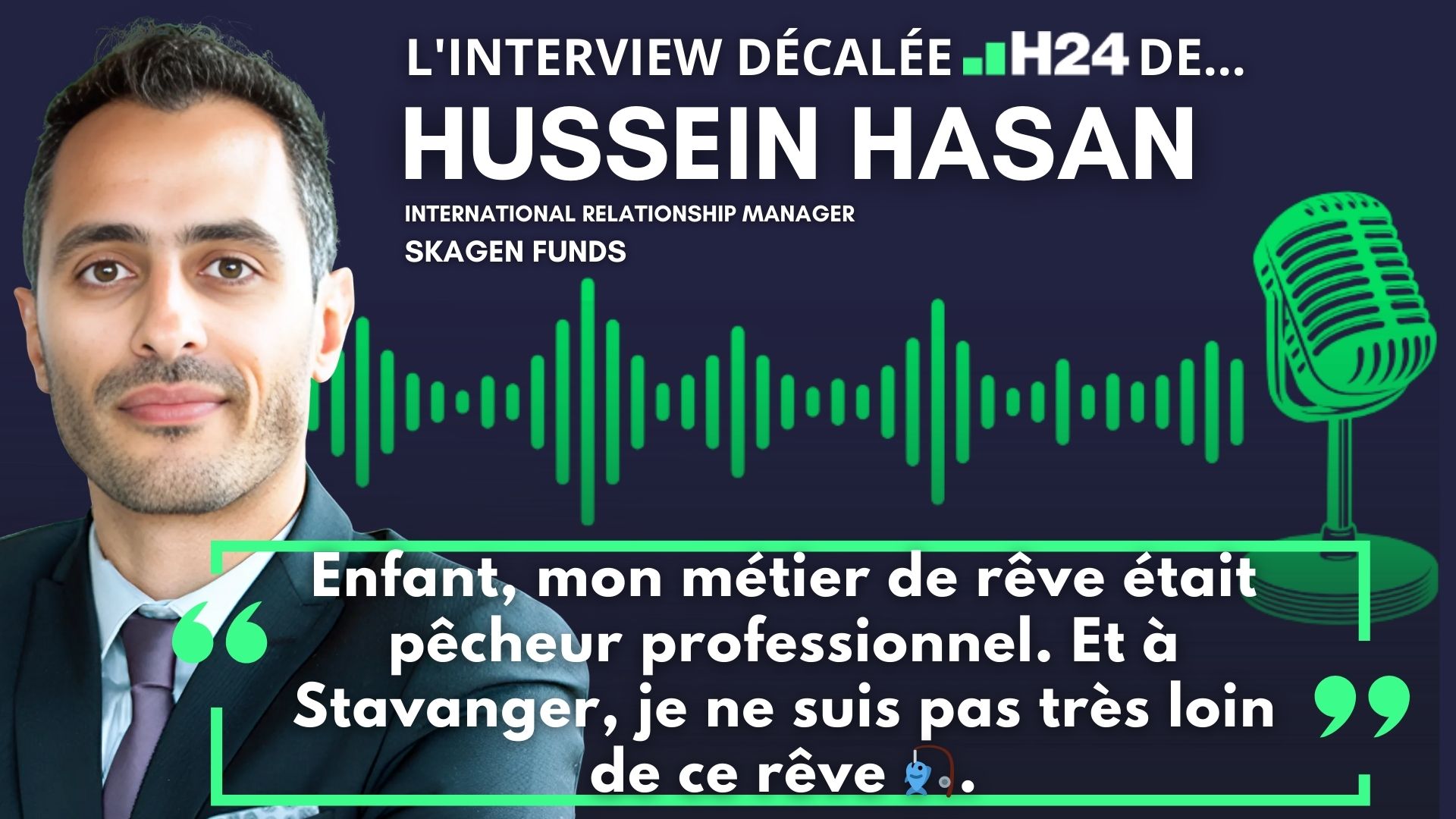 L'interview "décalée H24" d'Hussein Hasan (International Relationship manager chez Skagen Funds)