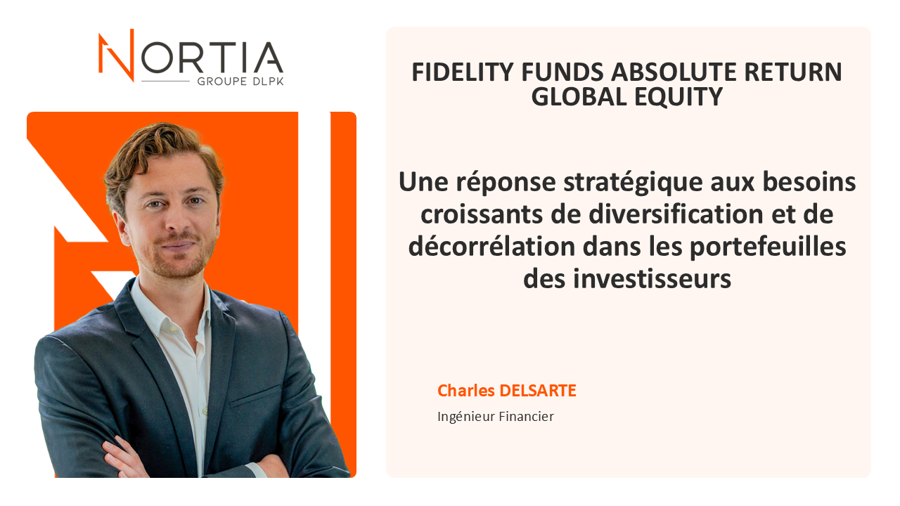 FIDELITY FUNDS ABSOLUTE RETURN GLOBAL EQUITY est dans le viseur de Nortia cette semaine