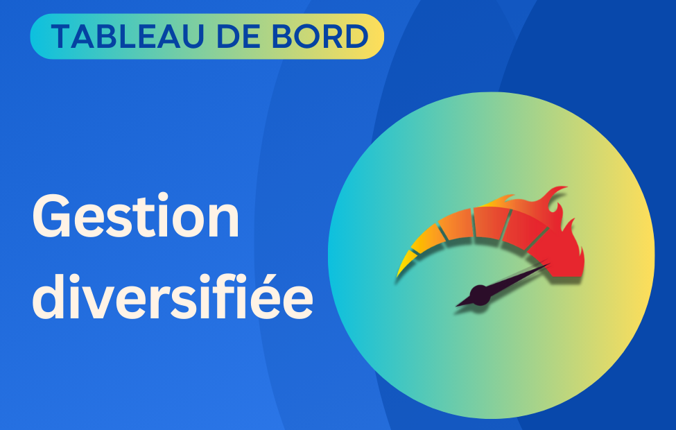 📊 Le tableau de bord de la gestion diversifiée