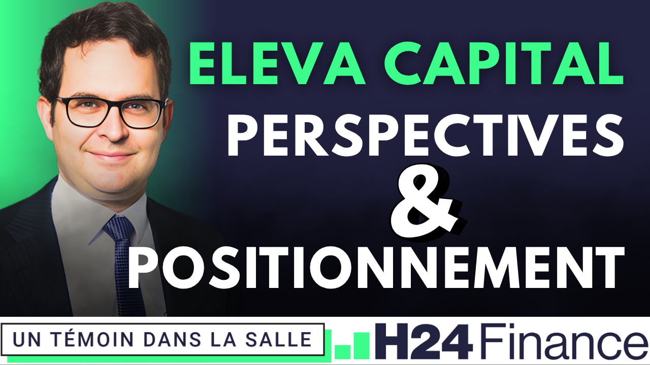 ELEVA Capital ajuste ses portefeuilles entre prudence et convictions structurelles