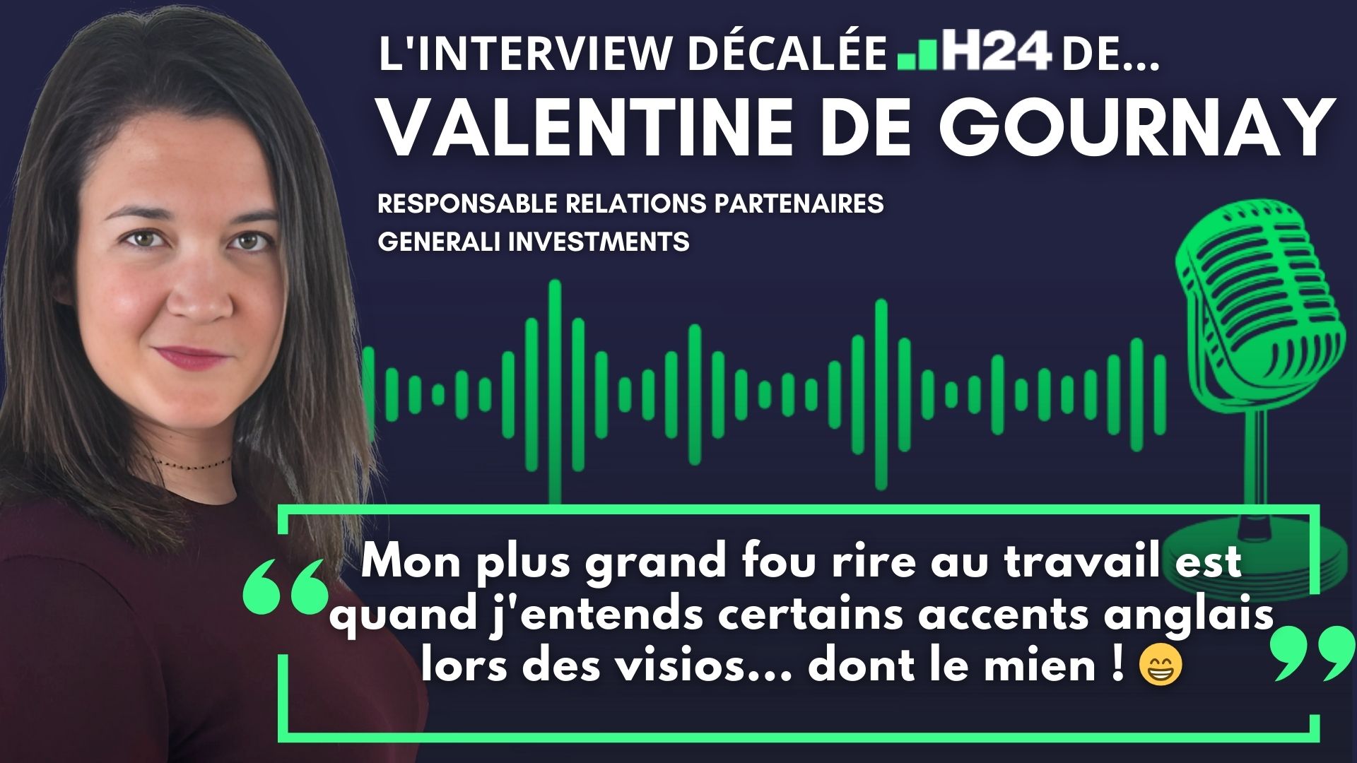 L'interview "décalée H24" de Valentine de Gournay (Responsable Relations Partenaires chez Generali Investments)
